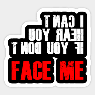 I CAN'T HEAR YOU IF YOU CAN'T FACE ME - DEAF PRID Sticker